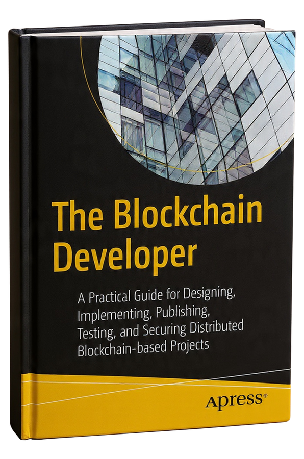Cover of The Blockchain Developer: A Practical Guide for Designing, Implementing, Publishing, Testing, and Securing Distributed Blockchain-based Projects